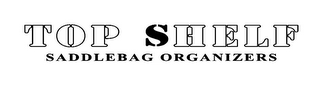 TOP SHELF SADDLEBAG ORGANIZERS