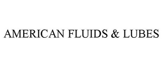 AMERICAN FLUIDS & LUBES