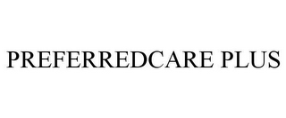 PREFERREDCARE PLUS