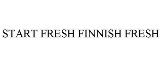 START FRESH FINNISH FRESH