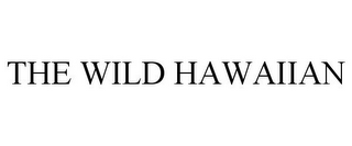 THE WILD HAWAIIAN