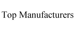 TOP MANUFACTURERS