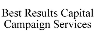 BEST RESULTS CAPITAL CAMPAIGN SERVICES