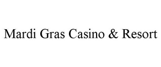 MARDI GRAS CASINO & RESORT
