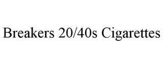 BREAKERS 20/40S CIGARETTES