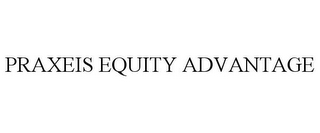 PRAXEIS EQUITY ADVANTAGE