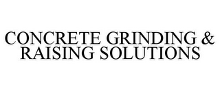 CONCRETE GRINDING & RAISING SOLUTIONS