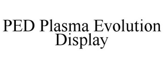 PED PLASMA EVOLUTION DISPLAY