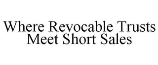 WHERE REVOCABLE TRUSTS MEET SHORT SALES