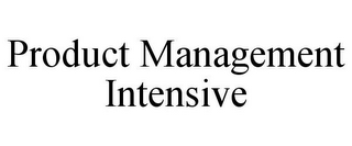 PRODUCT MANAGEMENT INTENSIVE