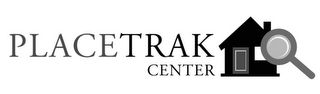 PLACETRAK CENTER