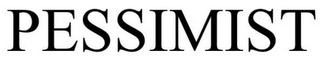 PESSIMIST