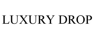 LUXURY DROP