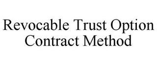 REVOCABLE TRUST OPTION CONTRACT METHOD