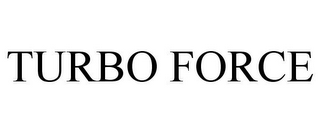 TURBO FORCE