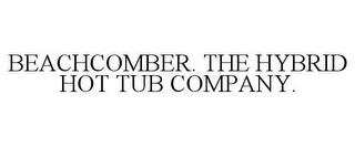 BEACHCOMBER. THE HYBRID HOT TUB COMPANY.