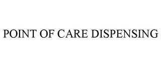 POINT OF CARE DISPENSING