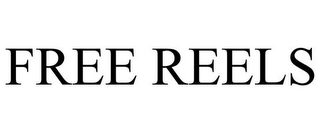 FREE REELS