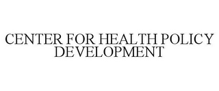 CENTER FOR HEALTH POLICY DEVELOPMENT