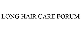 LONG HAIR CARE FORUM