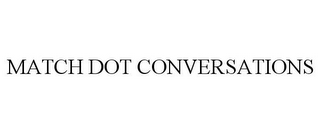 MATCH DOT CONVERSATIONS