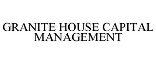 GRANITE HOUSE CAPITAL MANAGEMENT