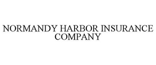 NORMANDY HARBOR INSURANCE COMPANY