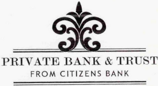 PRIVATE BANK & TRUST FROM CITIZENS BANK