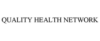 QUALITY HEALTH NETWORK