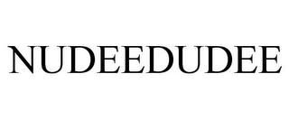 NUDEEDUDEE