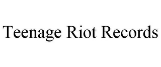 TEENAGE RIOT RECORDS