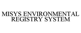 MISYS ENVIRONMENTAL REGISTRY SYSTEM