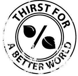 THIRST FOR A BETTER WORLD