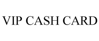 VIP CASH CARD