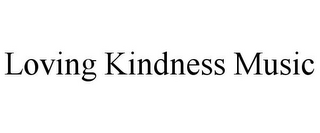 LOVING KINDNESS MUSIC
