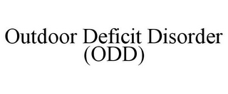 OUTDOOR DEFICIT DISORDER (ODD)