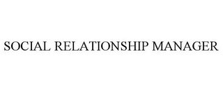 SOCIAL RELATIONSHIP MANAGER