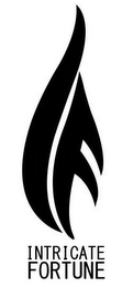 IF INTRICATE FORTUNE