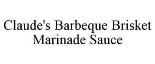 CLAUDE'S BARBEQUE BRISKET MARINADE SAUCE