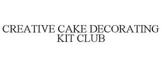 CREATIVE CAKE DECORATING KIT CLUB