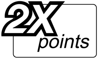 2X POINTS