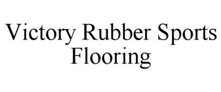 VICTORY RUBBER SPORTS FLOORING