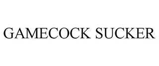 GAMECOCK SUCKER