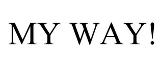 MY WAY!
