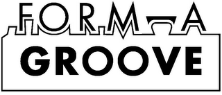 FORM A GROOVE