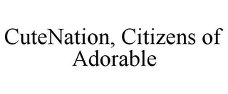 CUTENATION, CITIZENS OF ADORABLE