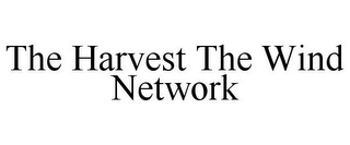 THE HARVEST THE WIND NETWORK