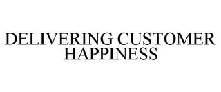 DELIVERING CUSTOMER HAPPINESS