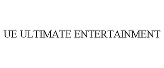 UE ULTIMATE ENTERTAINMENT