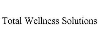 TOTAL WELLNESS SOLUTIONS